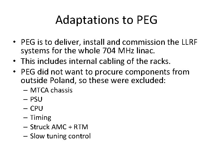 Adaptations to PEG • PEG is to deliver, install and commission the LLRF systems