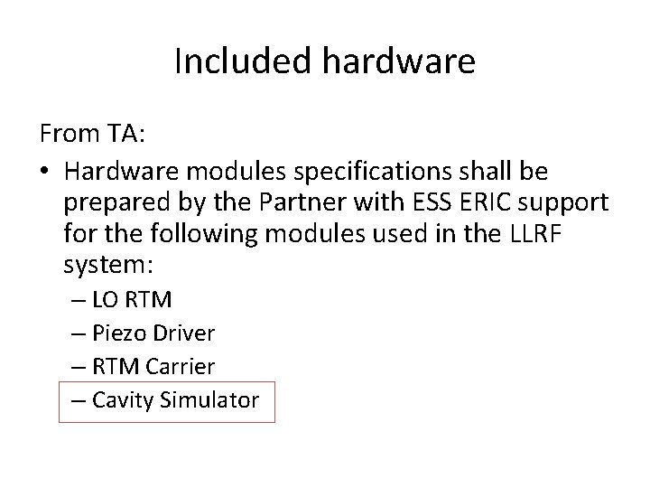 Included hardware From TA: • Hardware modules specifications shall be prepared by the Partner