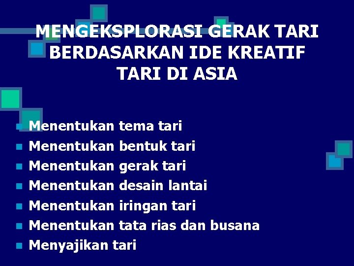 MENGEKSPLORASI GERAK TARI BERDASARKAN IDE KREATIF TARI DI ASIA n n n n Menentukan