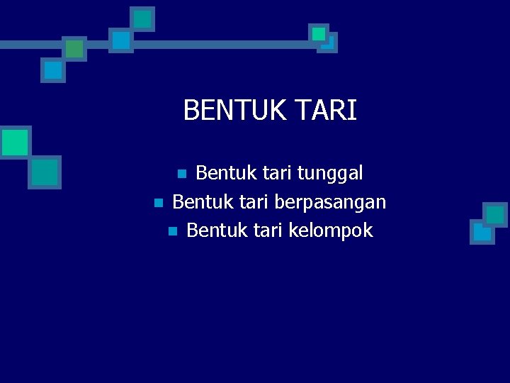 BENTUK TARI Bentuk tari tunggal n Bentuk tari berpasangan n Bentuk tari kelompok n