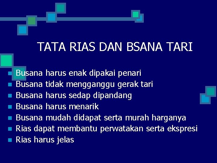 TATA RIAS DAN BSANA TARI n n n n Busana harus enak dipakai penari