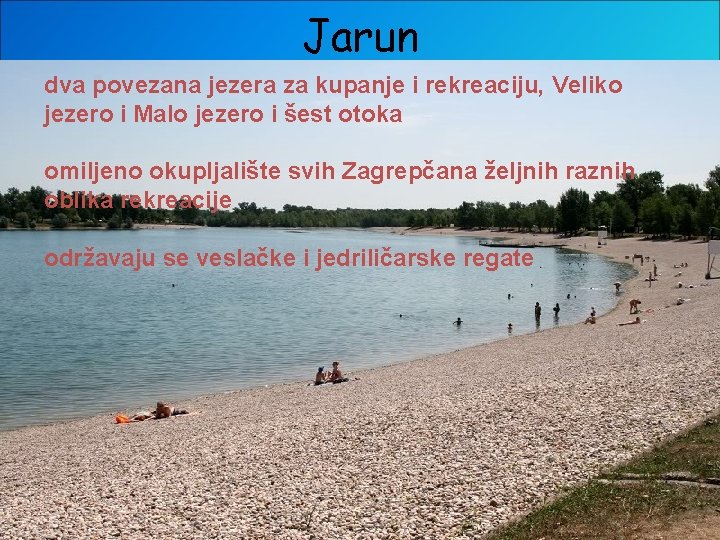 Jarun dva povezana jezera za kupanje i rekreaciju, Veliko jezero i Malo jezero i