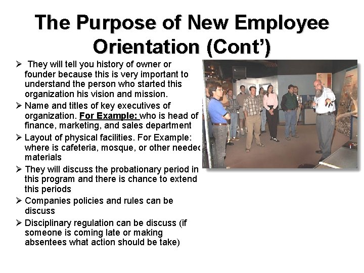 The Purpose of New Employee Orientation (Cont’) Ø They will tell you history of