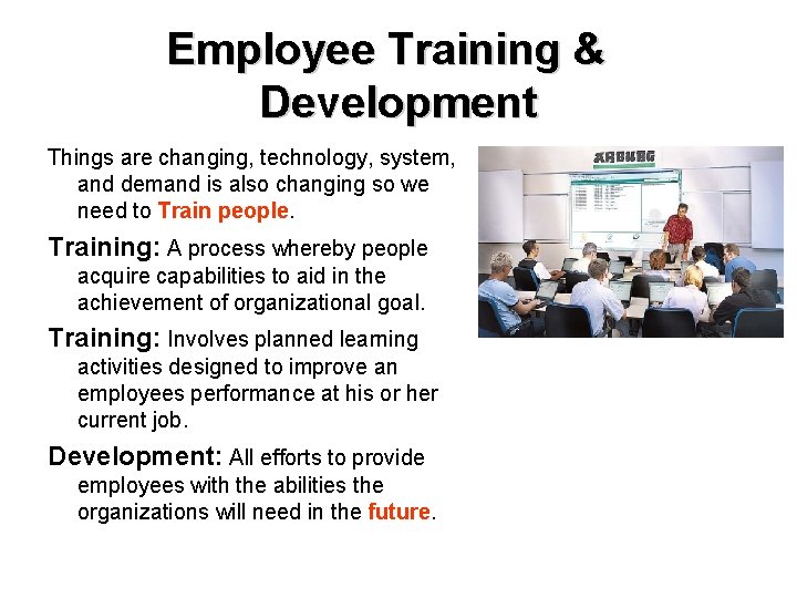 Employee Training & Development Things are changing, technology, system, and demand is also changing