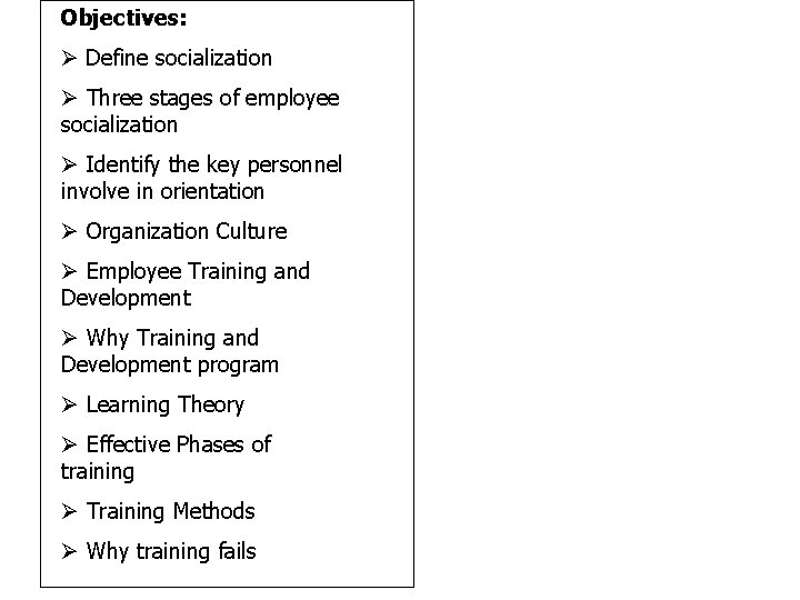 Objectives: Ø Define socialization Ø Three stages of employee socialization Ø Identify the key