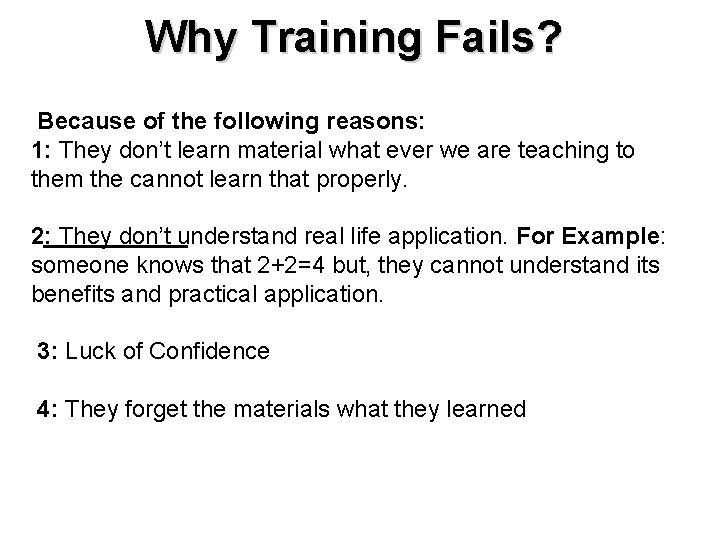 Why Training Fails? Because of the following reasons: 1: They don’t learn material what