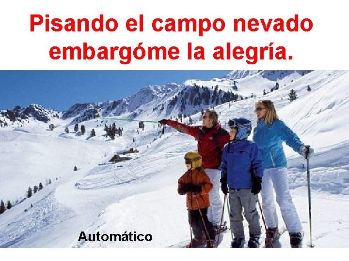 Pisando el campo nevado embargóme la alegría. Automático 
