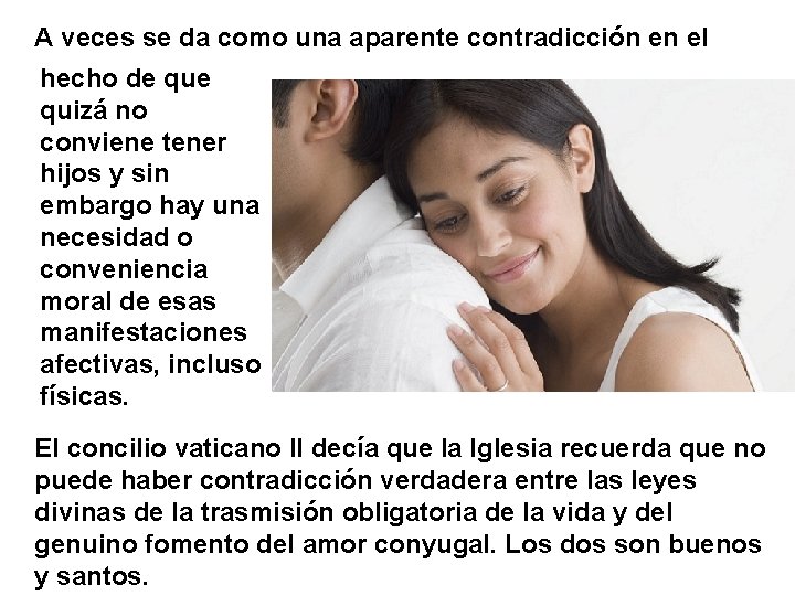 A veces se da como una aparente contradicción en el hecho de quizá no