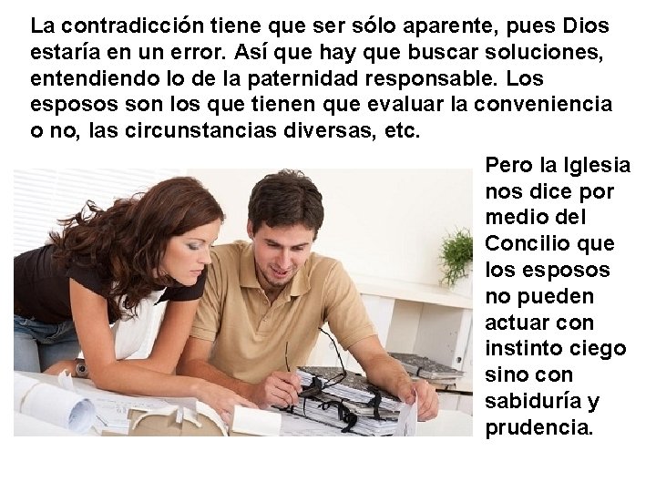 La contradicción tiene que ser sólo aparente, pues Dios estaría en un error. Así