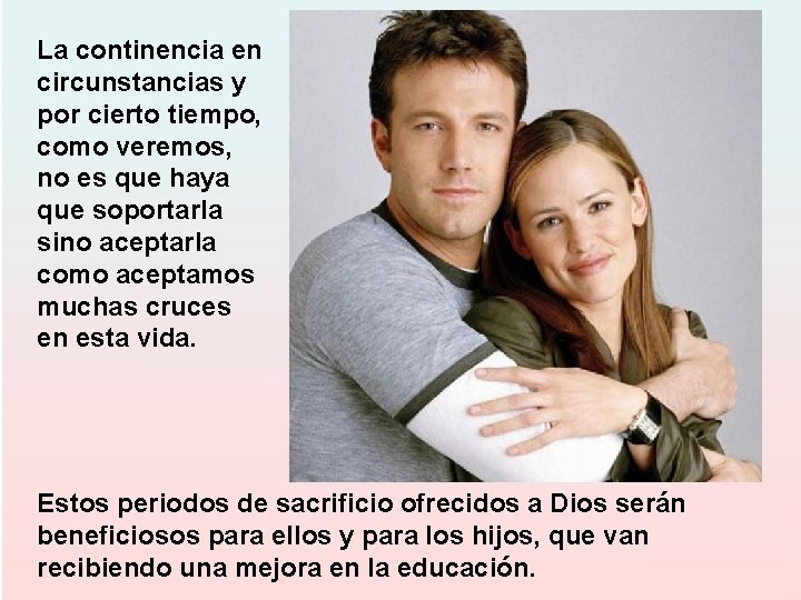 La continencia en circunstancias y por cierto tiempo, como veremos, no es que haya