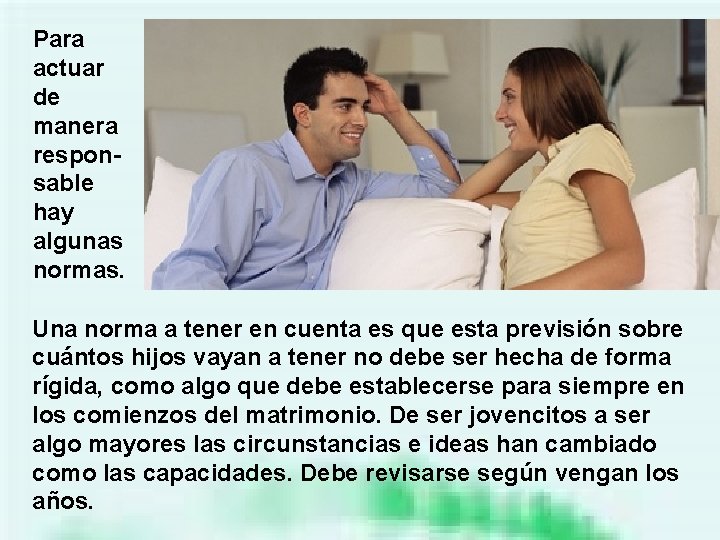 Para actuar de manera responsable hay algunas normas. Una norma a tener en cuenta