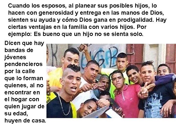Cuando los esposos, al planear sus posibles hijos, lo hacen con generosidad y entrega