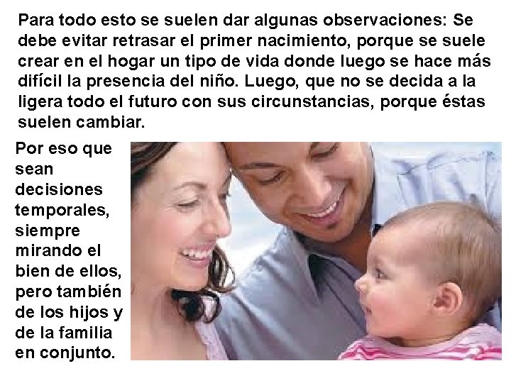 Para todo esto se suelen dar algunas observaciones: Se debe evitar retrasar el primer