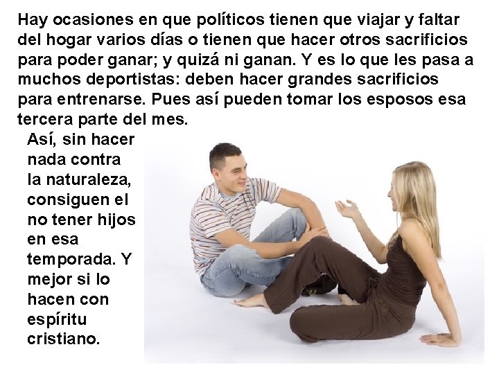 Hay ocasiones en que políticos tienen que viajar y faltar del hogar varios días