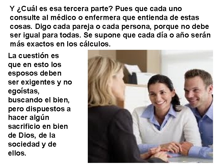 Y ¿Cuál es esa tercera parte? Pues que cada uno consulte al médico o
