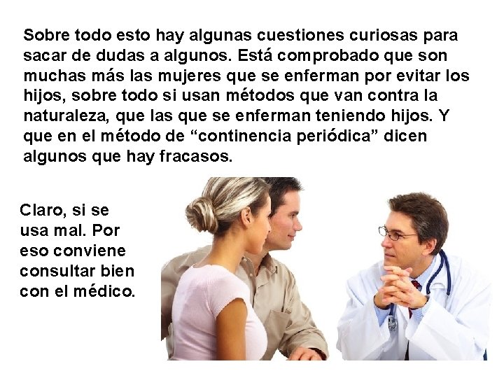 Sobre todo esto hay algunas cuestiones curiosas para sacar de dudas a algunos. Está