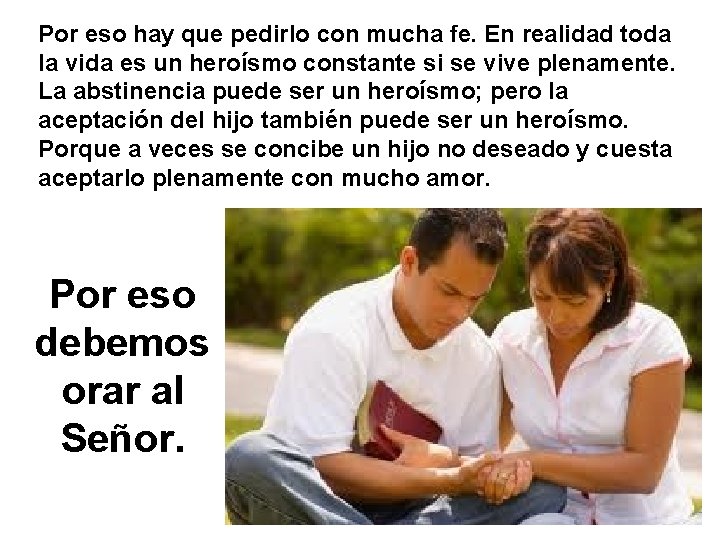 Por eso hay que pedirlo con mucha fe. En realidad toda la vida es
