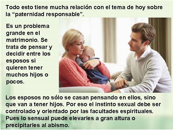 Todo esto tiene mucha relación con el tema de hoy sobre la “paternidad responsable”.