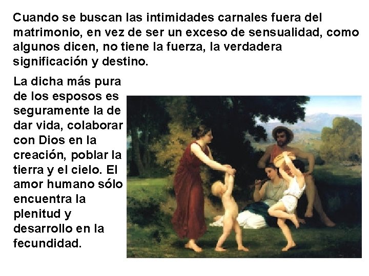 Cuando se buscan las intimidades carnales fuera del matrimonio, en vez de ser un