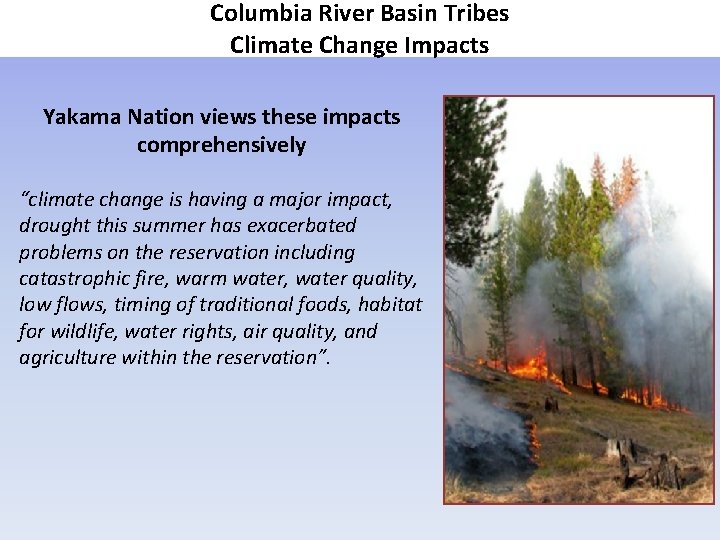 Columbia River Basin Tribes Climate Change Impacts Yakama Nation views these impacts comprehensively “climate