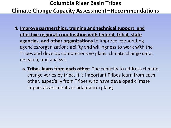 Columbia River Basin Tribes Climate Change Capacity Assessment– Recommendations 4. Improve partnerships, training and