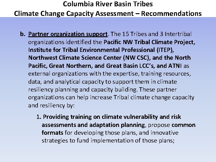 Columbia River Basin Tribes Climate Change Capacity Assessment – Recommendations b. Partner organization support.