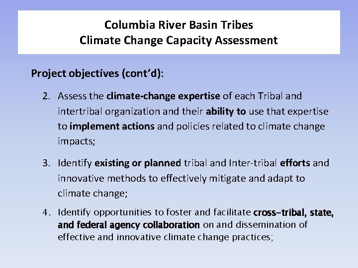Columbia River Basin Tribes Climate Change Capacity Assessment Project objectives (cont’d): 2. Assess the
