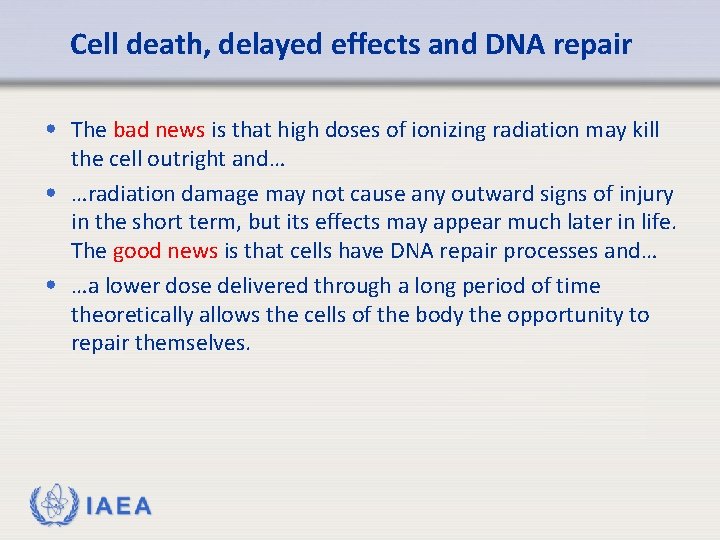 Cell death, delayed effects and DNA repair • The bad news is that high