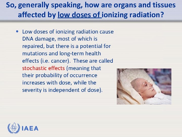 So, generally speaking, how are organs and tissues affected by low doses of ionizing