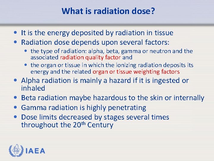 What is radiation dose? • It is the energy deposited by radiation in tissue