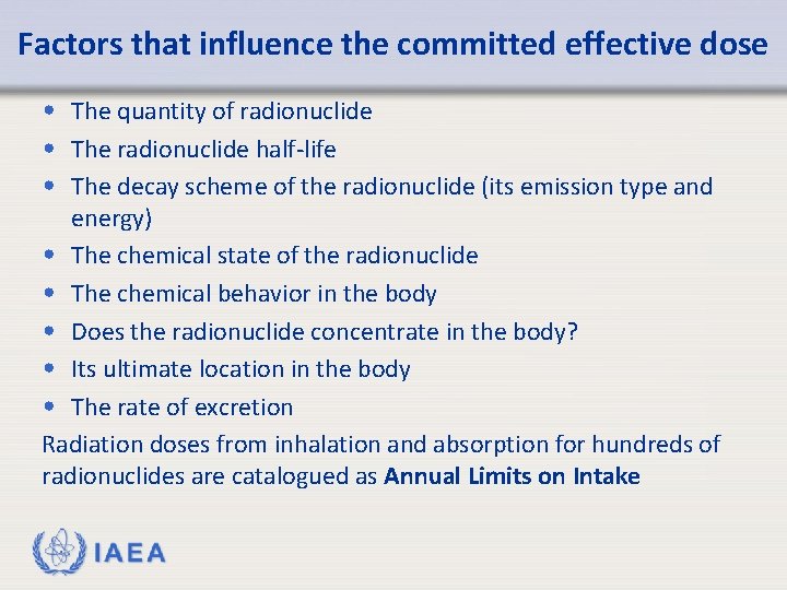 Factors that influence the committed effective dose • The quantity of radionuclide • The