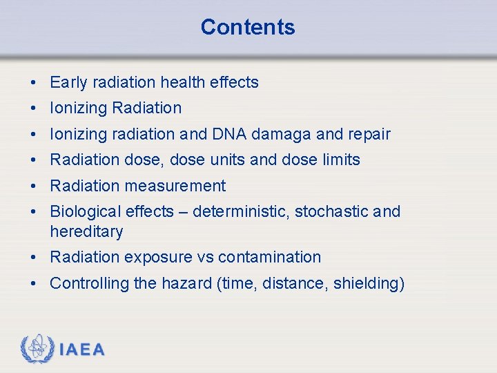 Contents • Early radiation health effects • Ionizing Radiation • Ionizing radiation and DNA