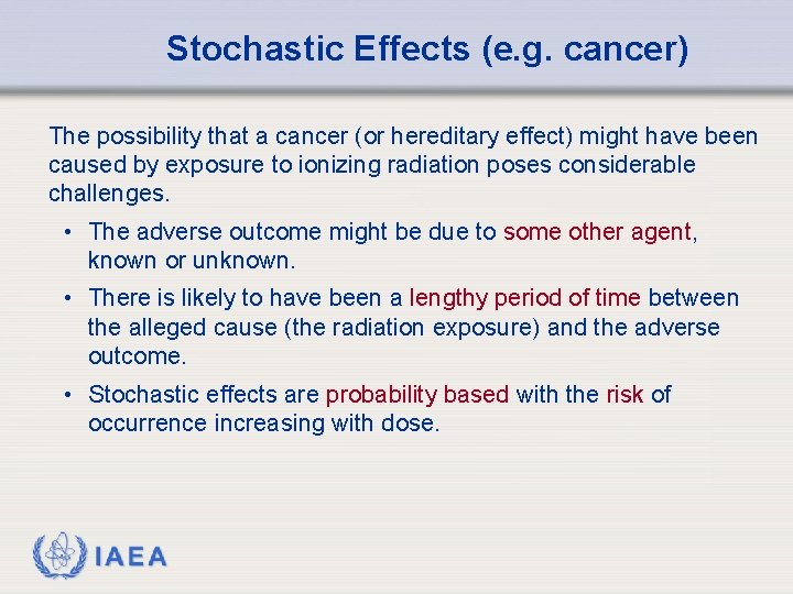 Stochastic Effects (e. g. cancer) The possibility that a cancer (or hereditary effect) might