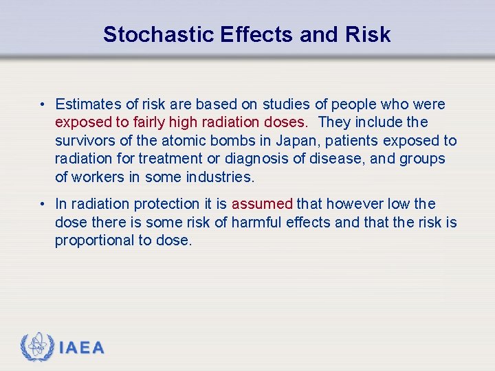 Stochastic Effects and Risk • Estimates of risk are based on studies of people