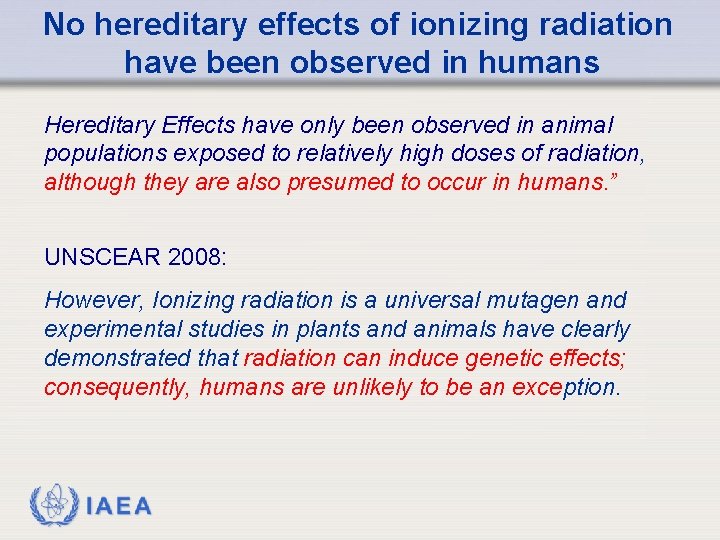 No hereditary effects of ionizing radiation have been observed in humans Hereditary Effects have
