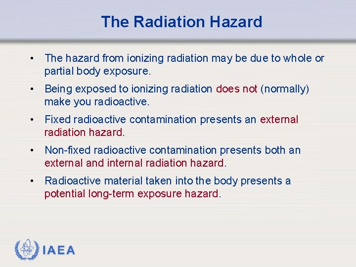 The Radiation Hazard • The hazard from ionizing radiation may be due to whole