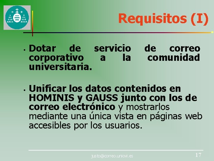 Requisitos (I) • • Dotar de servicio corporativo a la universitaria. de correo comunidad