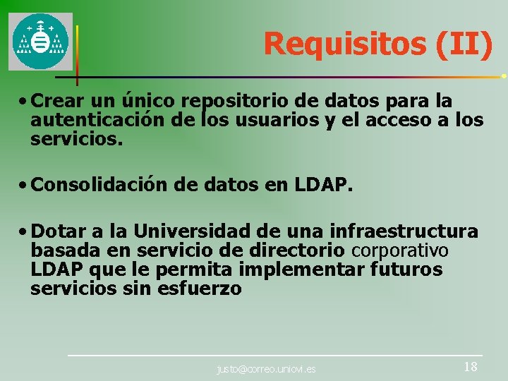 Requisitos (II) • Crear un único repositorio de datos para la autenticación de los