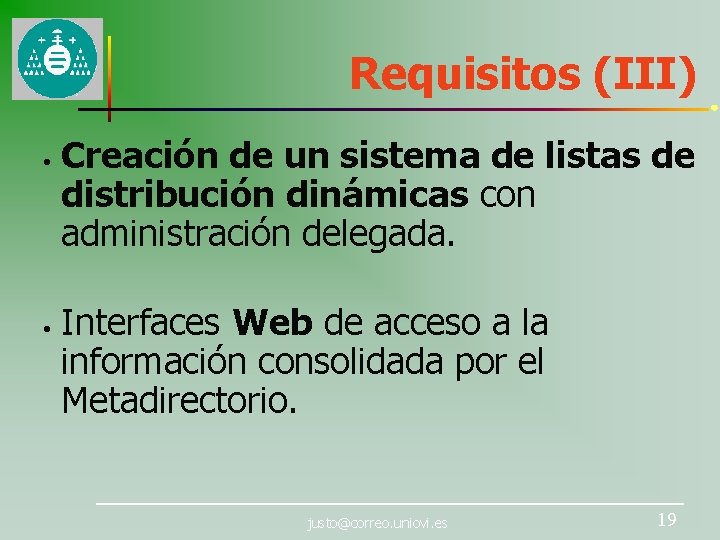 Requisitos (III) • • Creación de un sistema de listas de distribución dinámicas con