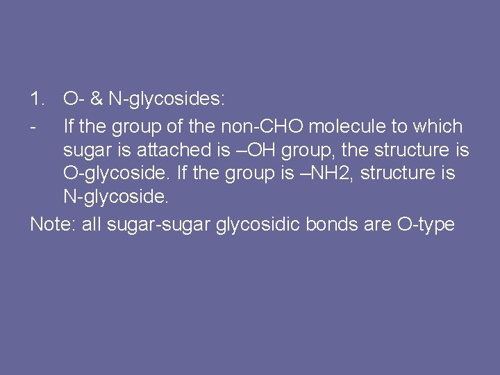 1. O- & N-glycosides: - If the group of the non-CHO molecule to which