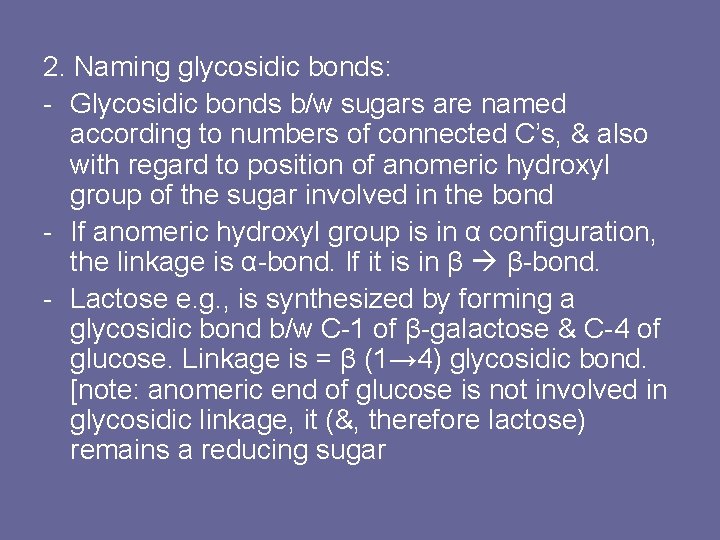 2. Naming glycosidic bonds: - Glycosidic bonds b/w sugars are named according to numbers