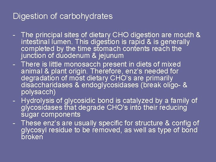 Digestion of carbohydrates - The principal sites of dietary CHO digestion are mouth &