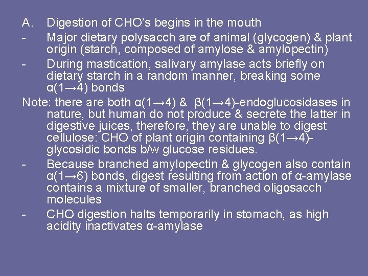 A. - Digestion of CHO’s begins in the mouth Major dietary polysacch are of