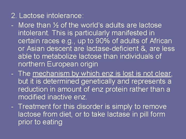 2. Lactose intolerance: - More than ½ of the world’s adults are lactose intolerant.