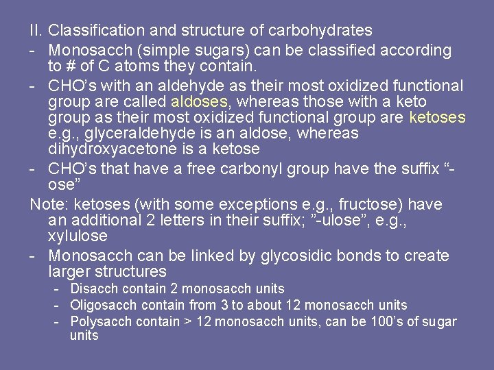 II. Classification and structure of carbohydrates - Monosacch (simple sugars) can be classified according