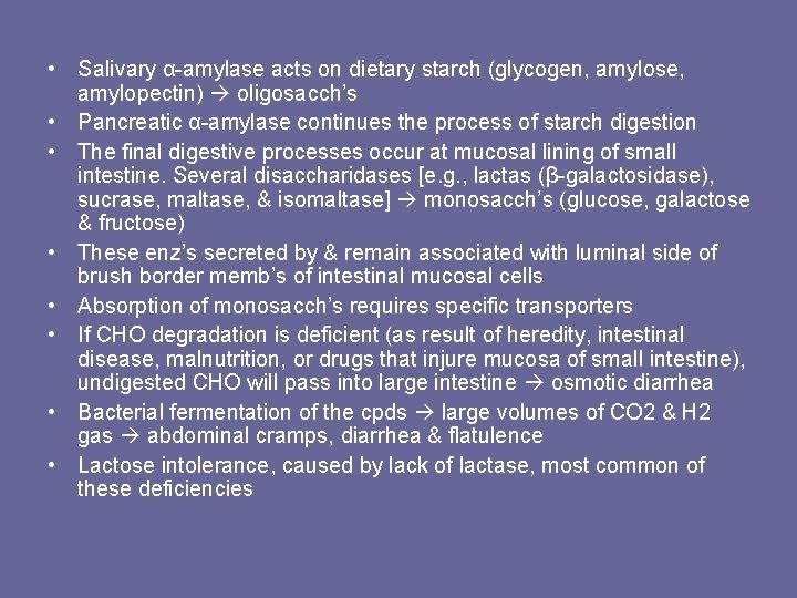  • Salivary α-amylase acts on dietary starch (glycogen, amylose, amylopectin) oligosacch’s • Pancreatic