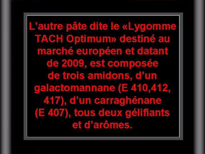 L’autre pâte dite le «Lygomme TACH Optimum» destiné au marché européen et datant de