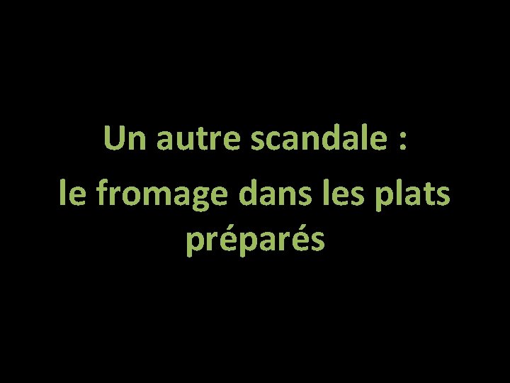 Un autre scandale : le fromage dans les plats préparés 