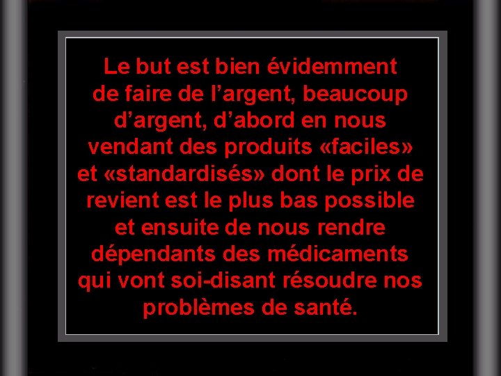 Le but est bien évidemment de faire de l’argent, beaucoup d’argent, d’abord en nous