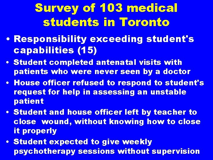 Survey of 103 medical students in Toronto • Responsibility exceeding student's capabilities (15) •